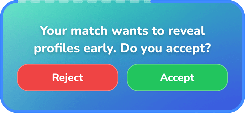 An in-chat banner: your match wants to reveal profiles early, with reject and accept buttons